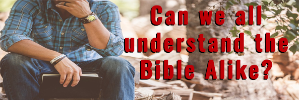 Can we all understand the Bible Alike?