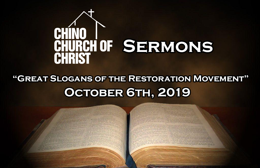Sermon Oct. 6th, 2019 – Great Slogans of the Restoration Movement