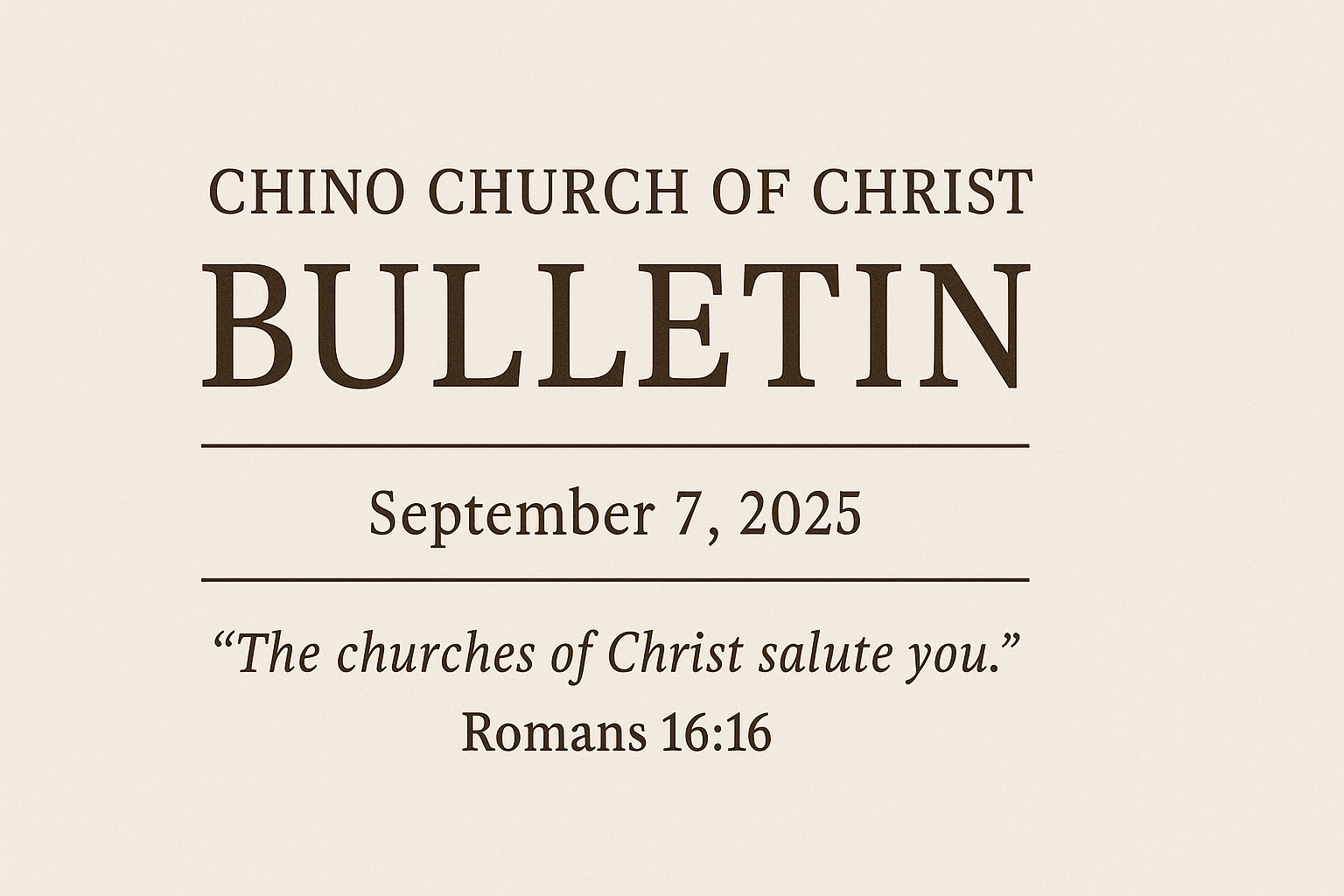 Chino Church of Christ Bulletin September 7, 2025 – Worship schedule, birthdays, prayer requests, and congregational news.