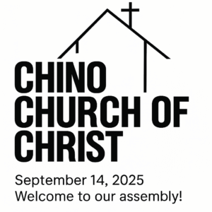 Chino Church of Christ Bulletin September 14, 2025 with worship times, prayer requests, and Bible study schedule.