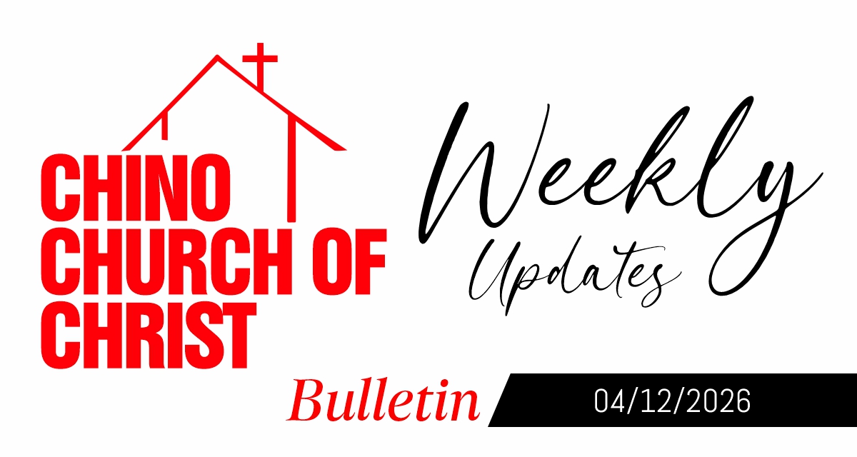 Chino Church of Christ bulletin April 12 2026 showing worship schedule, Bible reading plan, announcements and Psalm 22 study